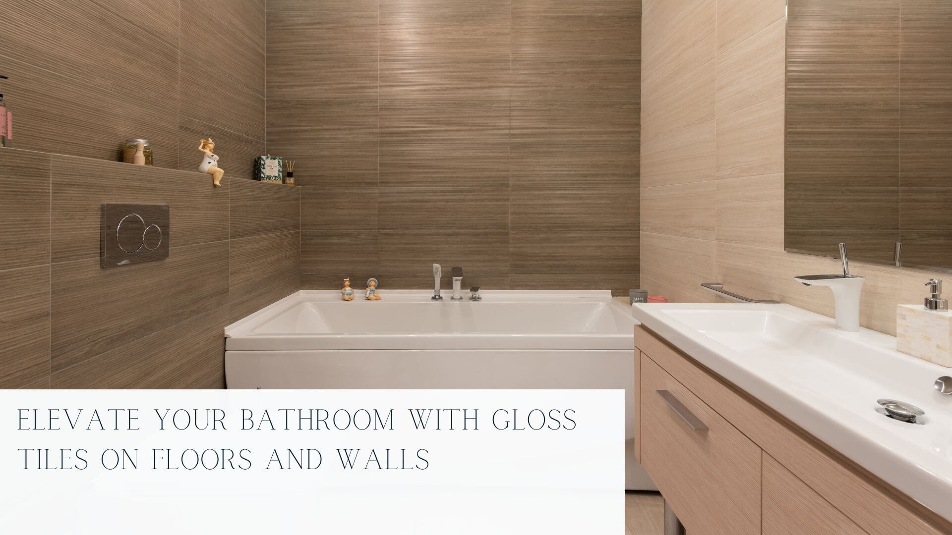 Elevate Your Bathroom with Gloss Tiles on Floors and Walls